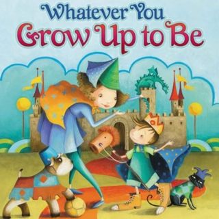 Whatever You Grow Up to Be