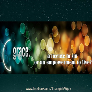 Grace - a license to sin or an empowerment to live?