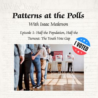 Introducing Patterns at the Polls: Half the Population, Half the Turnout: The Youth Vote Gap | TDG Fellowship