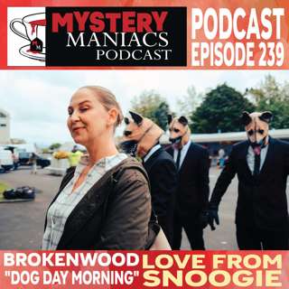 Love From Snoogie | Brokenwood | "Dog Day Morning" | Mystery Maniacs Podcast EP239