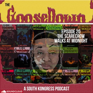 The GooseDown #20 - The Scarecrow Walks at Midnight