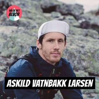 #131 - Askild Vatnbakk Larsen | Wattmåling For Terreng/Ultra-løpere, HRV, Dingsebomser, Patreon Q&A, Treningssnakk, Skadeoppdatering +++
