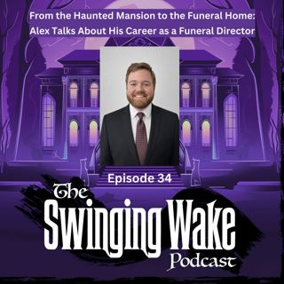 34. From the Haunted Mansion to the Funeral Home: Alex Talks About His Career as a Funeral Director