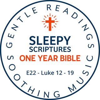 Sleepy Scriptures One-Year Bible | Week 8: Part 1 | Luke 12–19 | The Kingdom Within You