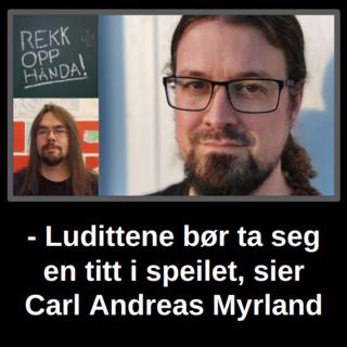 - Ludittene bør ta seg en titt i speilet, sier Carl Andreas Myrland