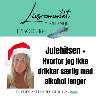 E184: Julehilsen + Hvorfor jeg ikke drikker særlig med alkohol lenger