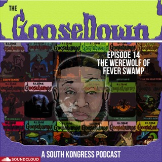 The GooseDown #14 - The Werewolf of Fever Swamp