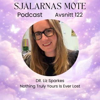122. (ENG) Dr Liz Sparkes: Intuitive Coach and Health Psychologist - Nothing truly yours is ever lost