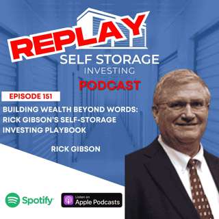 REPLAY - Building Wealth Beyond Words: Rick Gibson’s Self-Storage Investing Playbook
