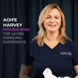 Aoife Harvey, Physiotherapist. Women need to love their vaginas! #024