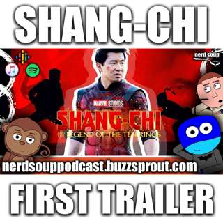 Shang-Chi First Official Trailer - The Nerd Soup Podcast