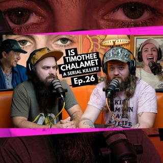 026 - Is Timothee Chalamet a Serial Killer?