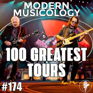 #174 - 100 Greatest Tours