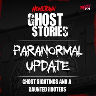 Paranormal Update: Ghosts Haunted Houses and a Haunted... Hooters?