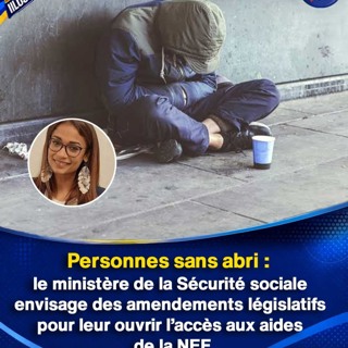 Personnes sans abri : le ministère de la Sécurité sociale envisage des amendements législatifs pour leur ouvrir l’accès aux aides de la NEF