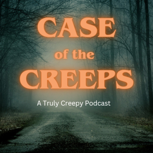 Case of the Creeps: A Truly Creepy Podcast