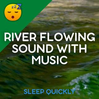 😴💧🎵 RIVER Flowing Sound with MUSIC