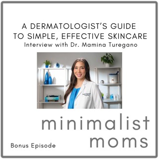 A Dermatologist’s Guide to Simple, Effective Skincare | Dr. Mamina Turegano (Bonus Episode)