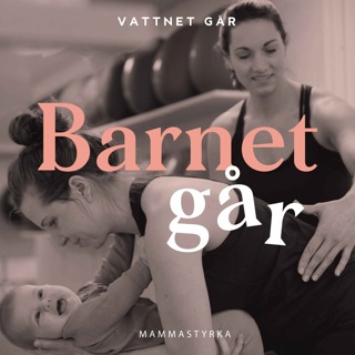 533. Barnet Går - Mammastyrka, "Så får du kontakt med din egen kropp igen"