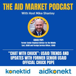 Ep 13: "Chat with Chuck": USAID trends and updates with former Senior USAID Official Chuck Pope