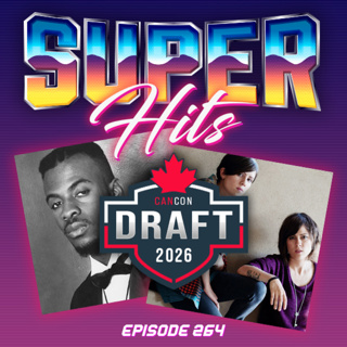 Episode 264: Super Hits CanCon Songs Draft Part Two