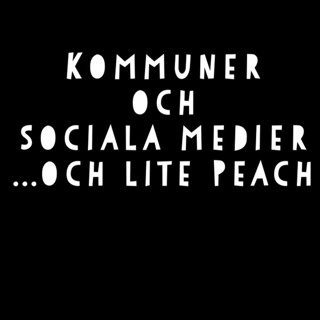 18. Kommuner Och Sociala Medier. Och Lite Om Peach