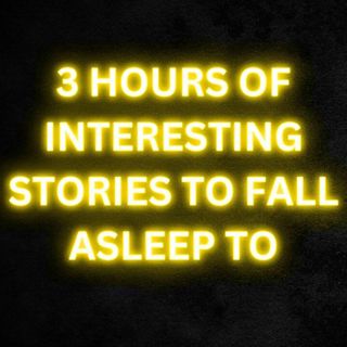 3 HOURS OF INTERESTING STORIES TO FALL ASLEEP TO