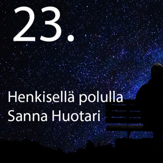 23. Henkisellä polulla Sanna Huotari