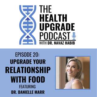 Upgrade your relationship with food - featuring Dr. Danielle Marr
