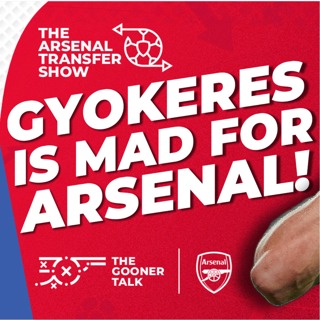 The Arsenal Transfer Show EP597 - Viktor Gyokeres, Martin Zubimendi, Noni Madueke, Trossard & More!
