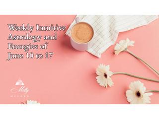 Weekly Intuitive Astrology and Energies of June 10 to 17