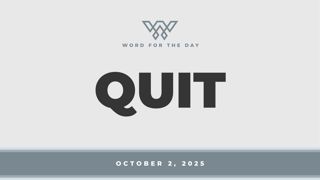 QUIT