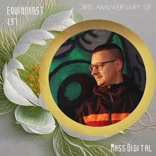 EQUINOXAST #137 3rd Anniversary Special Mix By Mass Digital (SRB🇷🇸)