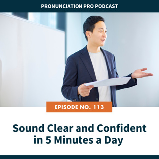 113: Sound Clear and Confident in 5 Minutes a Day