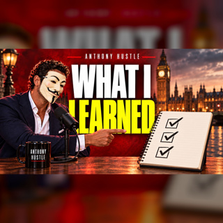 What I Learned with Tom Torero | Anthony Hustle Podcast #99