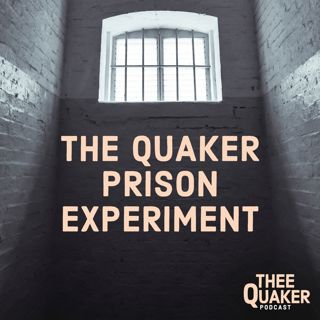 The Quaker Prison Experiment