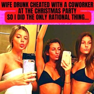 Wife Drunk Cheated With A Coworker At The Christmas Party So I Did The Only Rational Thing...