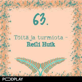 63. Töitä ja turmiota – Reili Huik