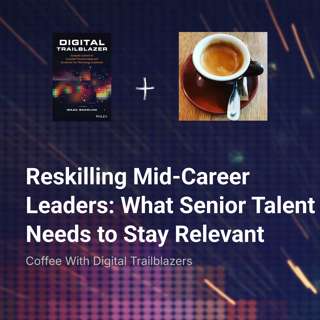 Reskilling Mid-Career Leaders: What Senior Talent Needs to Stay Relevant