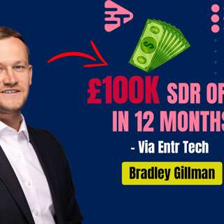 £100k SDR offer in 12 months via Entr Tech - Bradley Gilman