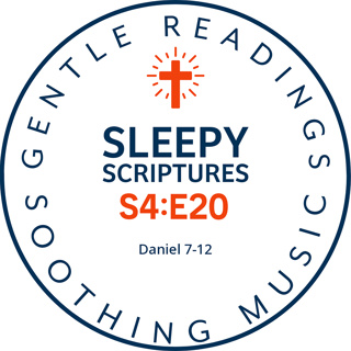S4:E20 Peaceful Sleep with the Bible: Daniel’s Closing Prophecies