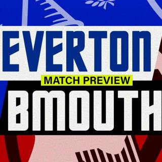 Everton V Bournemouth | Match Preview