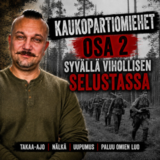 KAUKOPARTIOMIEHET OSA 2 – Syvällä vihollisen selustassa | Matka, jolta ei ehkä palata