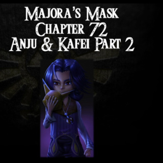 Majora's Mask- a novelisation by FakeJake93- Chapter 72: Anju and Kafei Part 2