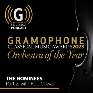 Gramophone's Orchestra of the Year 2023 - the nominees, Part 2, with Rob Cowan