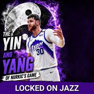 YIN AND YANG - The game of JUSUF NURKIC and the Jazz DESPERATE need for his skills