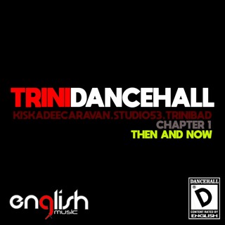 Trinidancehall Chapter 1 : Then and Now