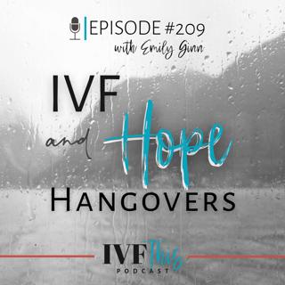 IVF This Podcast Episode 209: IVF & Hope Hangovers.