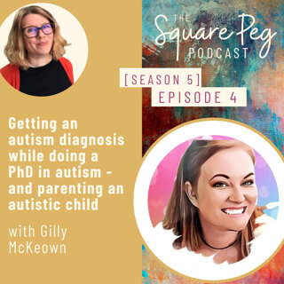 59. S5, Ep4: Getting an autism diagnosis while doing a PhD in autism and parenting an autistic child