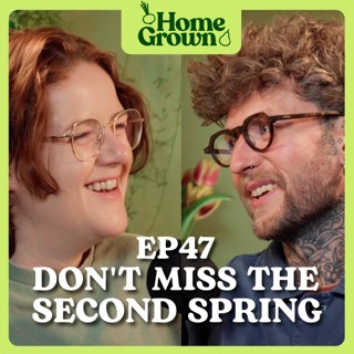 S1 Ep 47: Don't Miss the Second Spring: Early Autumn is not the end of the growing year!